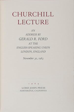 Churchill Lecture: An Address by Gerald R. Ford at the English-Speaking Union, London, England, N...