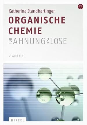Bild des Verkufers fr Organische Chemie fr Ahnungslose : Eine Einstiegshilfe fr Studierende zum Verkauf von AHA-BUCH GmbH