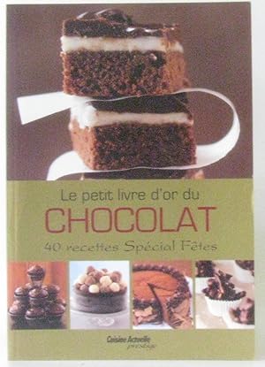 Bild des Verkufers fr Le petit livre d'or du Chocolat 40 recettes spcial ftes zum Verkauf von crealivres