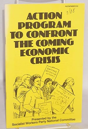 Imagen del vendedor de Action program to confront the coming economic crisis. Preface by James Warren. Presented by the Socialist Workers Party National Committee a la venta por Bolerium Books Inc.