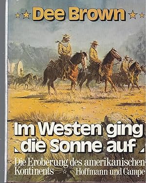 Seller image for IM WESTEN GING DIE SONNE AUF - Die Eroberung des amerikanischen Kontinents for sale by ART...on paper - 20th Century Art Books