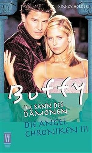 Die Angel Chroniken III (Buffy - Im Bann der Dämonen, Band 3)