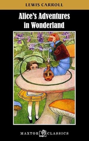 Image du vendeur pour ALICE S ADVENTURES IN WONDERLAND (Maxtor Classics) mis en vente par TERAN LIBROS