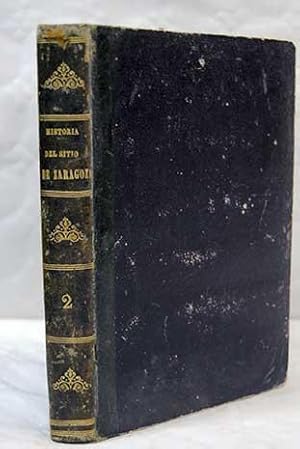 Image du vendeur pour Historia de los dos sitios que pusieron a Zaragoza en los aos de 1808 y 1809 las tropas de Napolen mis en vente par Alcan Libros