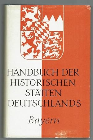 Bild des Verkufers fr Handbuch der historischen Sttten Deutschlands. Siebenter Band: Bayern zum Verkauf von Antiquariat Stange