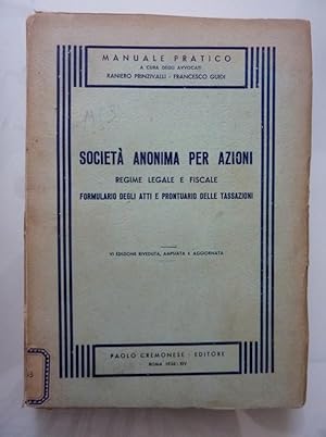 SOCIETA' ANONIMA PER AZIONI Regime Legale e Fiscale, Formulario degli Atti e Prontuario delle Tas...