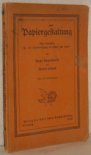 Papiergestaltung. Eine Anleitung für die Handbetätigung in Schule und Haus. M. 510 Abb.