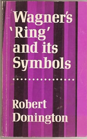 Wagner's Ring and its Symbols: The Music and the Myth