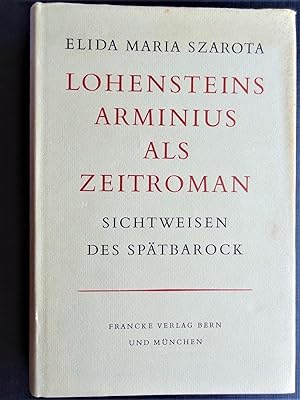 LOHENSTEINS ARMINIUS ALS ZEITROMAN Sichtweisen Des Spatbarock