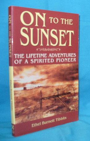 Seller image for On to the Sunset: The Lifetime Adventures of a Spirited Pioneer for sale by Alhambra Books