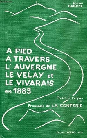 Bild des Verkufers fr A PIED A TRAVERS L'AUVERGNE LE VELAY ET LE VIVARAIS EN 1883 zum Verkauf von Le-Livre