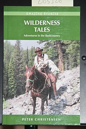 Imagen del vendedor de Wilderness Tales: Adventures in the Backcountry (Amazing Stories (Heritage House)) a la venta por Mad Hatter Bookstore