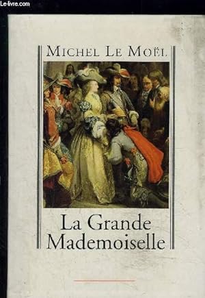 Bild des Verkufers fr LA GRANDE MADEMOISELLE zum Verkauf von Le-Livre