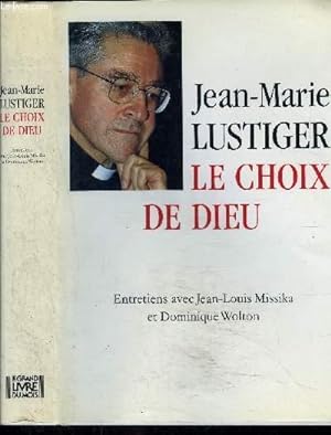 Bild des Verkufers fr LE CHOIX DE DIEU- ENTRETIENS AVEC JEAN LOUIS MISSIKA ET DOMINIQUE WOLTON zum Verkauf von Le-Livre