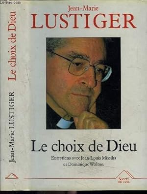 Image du vendeur pour LE CHOIX DE DIEU- ENTRETIENS AVEC JEAN LOUIS MISSIKA ET DOMINIQUE WOLTON mis en vente par Le-Livre