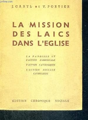 Imagen del vendedor de LA MISSION DES LAICS DANS L'EGLISE - LA PAROISSE ET L'ACTION PAROISSIALE - L'ACTION CATHOLIQUE - L'ACTION SOCIALE CATHOLIQUE a la venta por Le-Livre