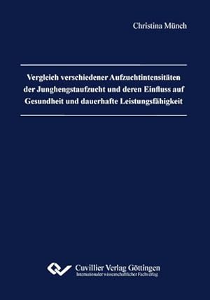 Seller image for Vergleich verschiedener Aufzuchtintensitten der Junghengstaufzucht und deren Einfluss auf Gesundheit und dauerhafte Leistungsfhigkeit for sale by AHA-BUCH GmbH