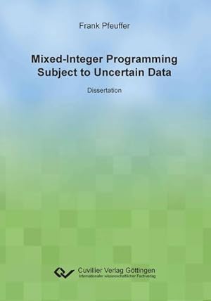 Immagine del venditore per Mixed-Integer Programming Subject to Uncertain Data venduto da AHA-BUCH GmbH