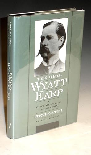 The Real Wyatt Earp. a Documentary Biography