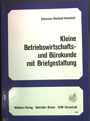 Bild des Verkufers fr Kleine Betriebswirtschafts- und Brokunde mit Briefgestaltung zum Verkauf von books4less (Versandantiquariat Petra Gros GmbH & Co. KG)