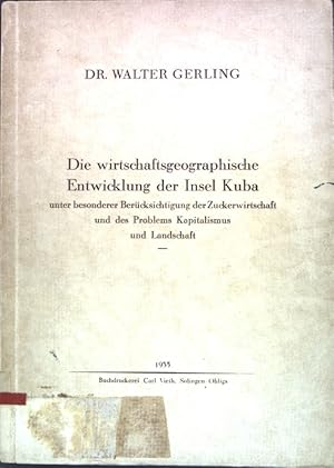 Bild des Verkufers fr Die wirtschaftsgeographische Entwicklung der Insel Kuba unter bes. Bercks. der Zuckerwirtschaft und des Problems Kapitalismus und Landschaft; Inaugural-Dissertation. zum Verkauf von books4less (Versandantiquariat Petra Gros GmbH & Co. KG)