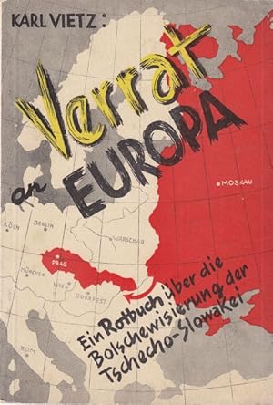 Verrat an Europa. Ein Rotbuch über die Bolschewisierung der Tschecho-Slowakei. Herausgegeben von ...