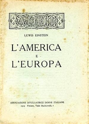 Imagen del vendedor de L'America e L'Europa. Il realismo e l'idealismo americano nella guerra europea. a la venta por FIRENZELIBRI SRL