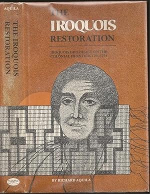 Immagine del venditore per The Iroquois Restoration: Iroquois Diplomacy on the Colonial Frontier, 1701-1754 venduto da The Book Collector, Inc. ABAA, ILAB