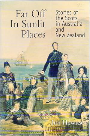 Seller image for Far Off In Sunlit Places. Stories of the Scots in Australia and New Zealand. for sale by Time Booksellers