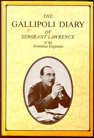 Seller image for The Gallipoli Diary of Sergeant Lawrence of the Australian Engineers - 1st A.I.F. 1915. Edited by Sir Ronald East. for sale by Time Booksellers