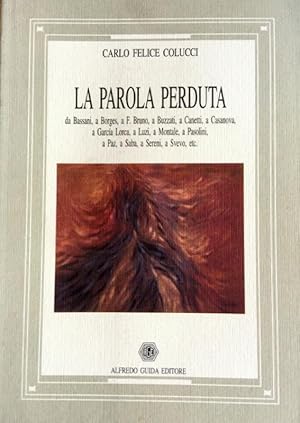 LA PAROLA PERDUTA. DA BASSANI, A BORGES, A F. BRUNO, A BUZZATI, A CANETTI, A CASANOVA, A GARCÍA L...