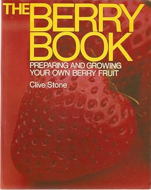 Seller image for The Berry Book Preparing and Growing Your Own Berry Fruit. for sale by City Basement Books