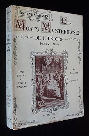 Imagen del vendedor de Les Morts mystrieuses de l'Histoire (2e srie) : Rois, reines et princes franais, de Louis XIII  Napolon III a la venta por Abraxas-libris