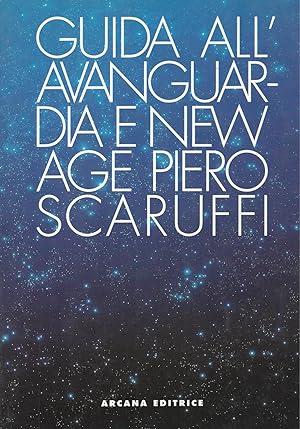 Seller image for GUIDA ALL'AVANGUARDIA E NEW AGE - PIERO SCARUFFI for sale by ART...on paper - 20th Century Art Books