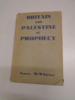 Bild des Verkufers fr BRITAIN & PALESTINE IN PROPHECY by JAMES McWHIRTER H/B D/W 1939 Pub. METHUEN zum Verkauf von Happyfish Books