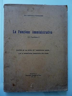 LA FUNZIONE AMMINISTRATIVA ( Il Fayolismo ). Contributo per una dottrina dell' amministrazione ge...