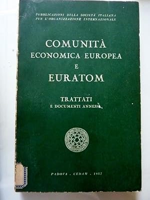 COMUNITA' ECONOMICA EUROPEA E EURATOM - TRATTATI E DOCUMENTI ANNESSI