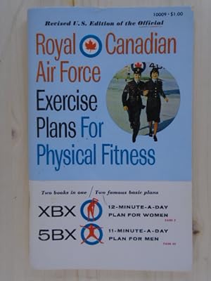 Image du vendeur pour Royal Canadian Air Force Exercise Plans for Physical Fitness: Two Books in One / Two Famous Basic Plans (The XBX Plan for Women, the 5BX Plan for Men) mis en vente par Archives Books inc.