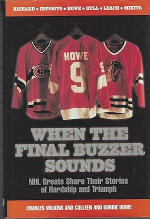 Seller image for When the Final Buzzer Sounds NHL Greats Share Their Stories of Hardship and Triumph for sale by BYTOWN BOOKERY