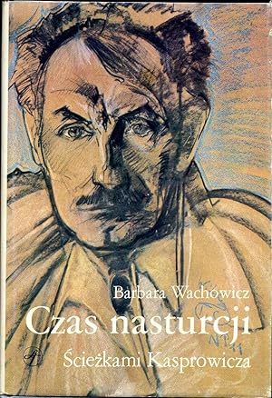 CZAS NASTURCJI. Sciezkami Kasprowicza. Signed by the author.