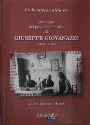 Seller image for L'educatore militante: antologia del pensiero didattico di Giuseppe Giovanazzi, 1885-1944.: Didascalie. Libri. for sale by Studio Bibliografico Adige