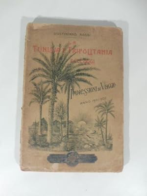 La Tunisia e Tripolitania dell'oggi. Impressioni di viaggio 1901 - 1902