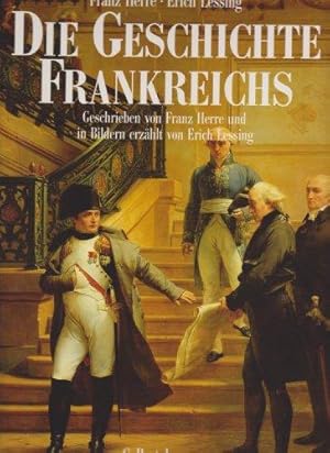 Die Geschichte Frankreichs. Geschrieben von Franz Herre und in Bildern erzählt von Erich Lessing.