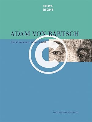 Seller image for Adam von Bartsch Copy.Right Kunst Kommerz Kennerschaft for sale by artbook-service