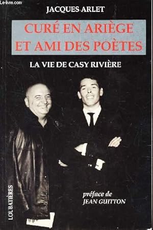Seller image for CURE EN ARIEGE ET AMI DES POETES - LA VIE DE CASY RIVIERE for sale by Le-Livre