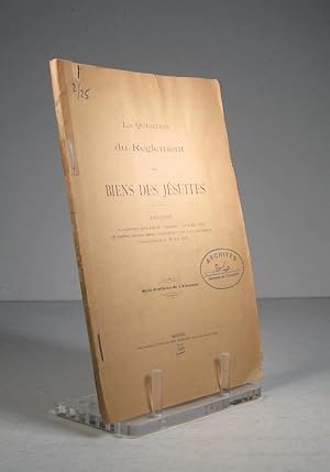 La Question du Règlement des Biens des Jésuites. Réponse à la position prise par le "Canadien" en...