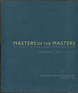 Masters of the Masters: MFA Faculty of the School of Visual Arts, New York, 1983-1998