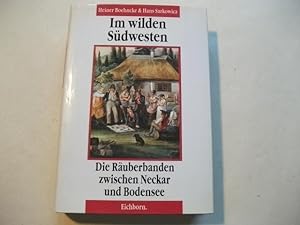 Seller image for Im wilden Sdwesten. Die Ruberbanden zwischen Neckar und Bodensee. for sale by Ottmar Mller