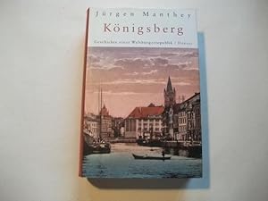 Bild des Verkufers fr Knigsberg. Geschichte einer Weltbrgerrepublik. zum Verkauf von Ottmar Mller
