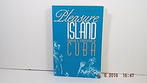 Seller image for Pleasure Island: Tourism and Temptation in Cuba for sale by Gene The Book Peddler